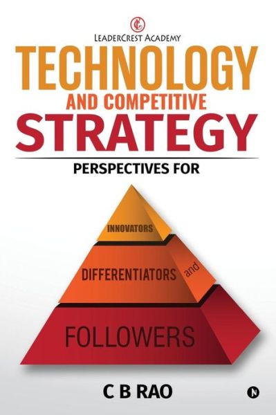 Technology and Competitive Strategy - B Rao - Books - Notion Press, Inc. - 9781946048097 - October 10, 2016