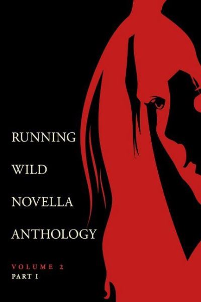 Cover for Lisa Diane Kastner · Running Wild Novella Anthology Volume 2, Part 1 - Running Wild Novella Anthology (Paperback Book) (2018)