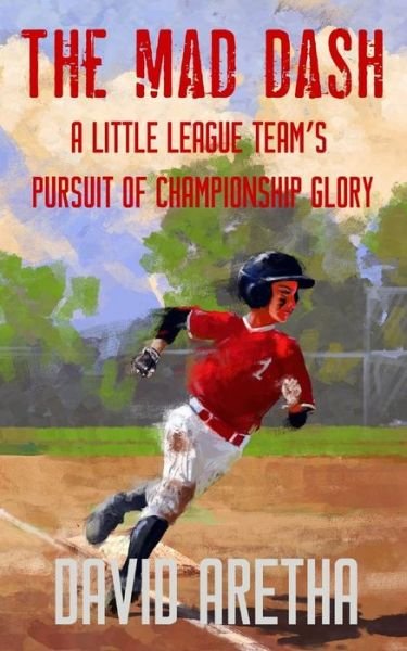 Cover for David Aretha · The Mad Dash: A Little League Team's Pursuit of Championship Glory (Paperback Bog) (2017)