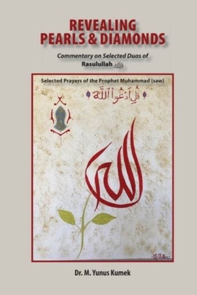 Cover for Yunus Kumek · Revealing Pearls and Diamonds - Selected Prayers of the Prophet Muhammad (saw) (White Paper) (Paperback Book) (2019)