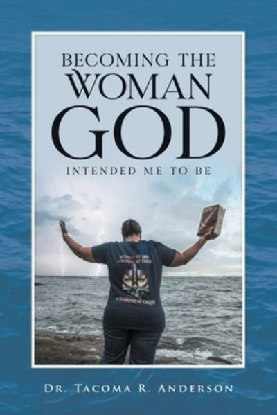 Cover for Dr Tacoma R Anderson · Becoming the Woman God Intended Me to Be (Pocketbok) (2021)