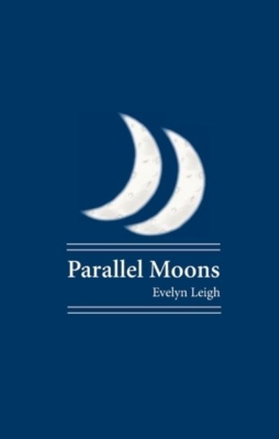 Cover for Evelyn Leigh · Parallel Moons (Book) (2022)