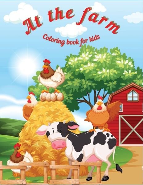 Cover for Axinte · At the Farm: Fun Educational Coloring Book for Learning Animals &amp;#921; for Kids Ages 3-6 &amp;#921; Preschool, Kindergarten and Homeschooling (Paperback Book) (2021)