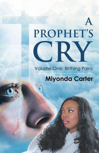 Cover for Miyonda Carter · A Prophet's Cry : Volume One (Paperback Book) (2019)