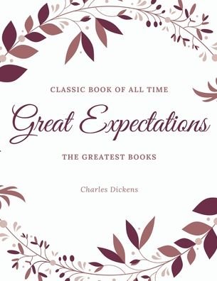 Great Expectations - Charles Dickens - Books - Createspace Independent Publishing Platf - 9781973835097 - July 27, 2017