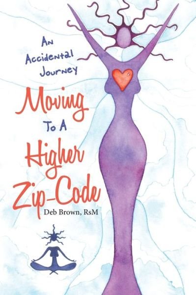 Cover for Deb Brown Rsm · Moving to a Higher Zip-Code (Pocketbok) (2020)