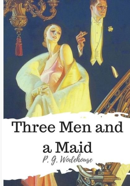 Cover for P G Wodehouse · Three Men and a Maid (Paperback Book) (2018)