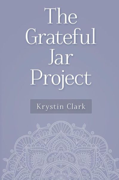 Cover for Krystin Clark · The Grateful Jar Project (Paperback Book) (2018)