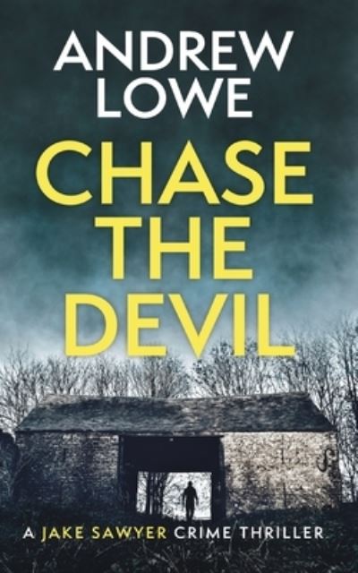 Cover for Andrew Lowe · Chase The Devil: A chilling British detective crime thriller - Jake Sawyer Crime Thrillers (Paperback Book) (2023)