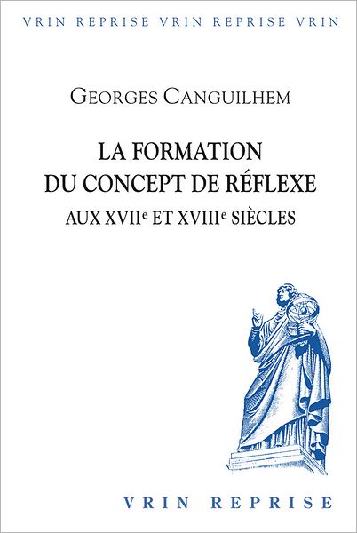 Cover for Georges Canguilhem · La Formation Du Concept De Reflexe Aux Xviie et Xviiiie Siecles (L'histoire Des Sciences: Textes et Etudes) (French Edition) (Paperback Book) [French, 2 Revised edition] (1994)