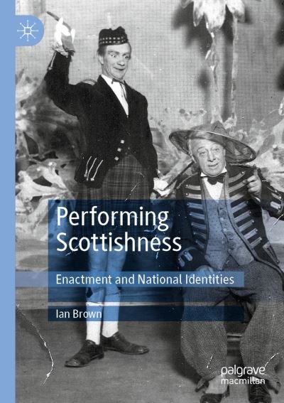 Cover for Ian Brown · Performing Scottishness: Enactment and National Identities (Paperback Bog) [1st ed. 2020 edition] (2021)