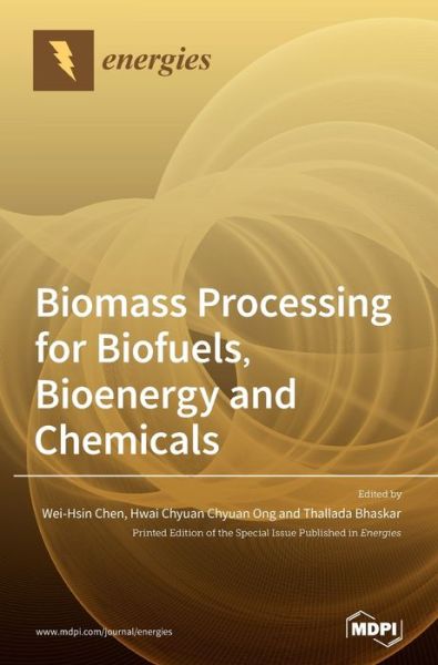 Cover for Wei-Hsin Chen · Biomass Processing for Biofuels, Bioenergy and Chemicals (Hardcover Book) (2020)