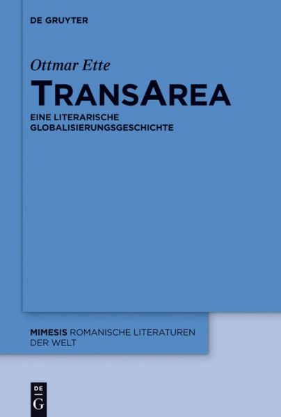 Cover for Ottmar Ette · Transarea: Eine Literarische Globalisierungsgeschichte (Mimesis) (German Edition) (Hardcover Book) [German edition] (2012)