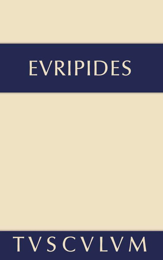 Cover for Euripides · Alkestis. Medeia. Hippolytos: Griechisch - Deutsch - Sammlung Tusculum (Innbunden bok) [Annotated edition] (2014)