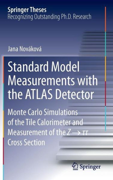 Jana Novakova · Standard Model Measurements with the ATLAS Detector: Monte Carlo Simulations of the Tile Calorimeter and Measurement of the Z       Cross Section - Springer Theses (Gebundenes Buch) [2014 edition] (2013)