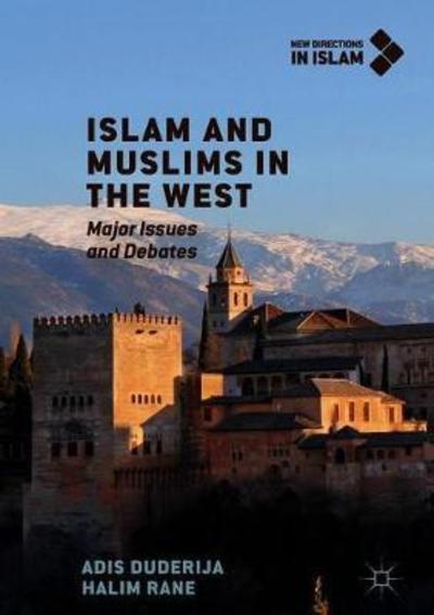 Cover for Adis Duderija · Islam and Muslims in the West: Major Issues and Debates - New Directions in Islam (Hardcover Book) [2019 edition] (2018)