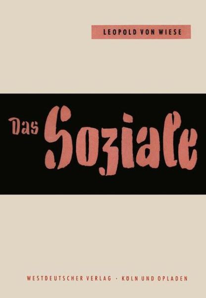 Cover for Wiese, Leopold ~Von&amp;#156; · Das Soziale Im Leben Und Im Denken (Paperback Book) [Softcover Reprint of the Original 1st 1956 edition] (1956)