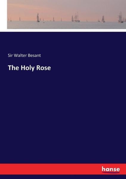 Cover for Besant · The Holy Rose (Bok) (2018)