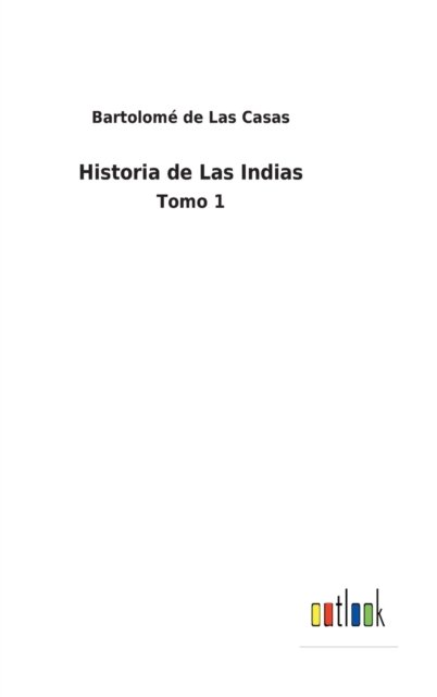 Cover for Bartolome de Las Casas · Historia de Las Indias (Hardcover bog) (2022)