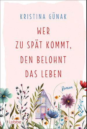 Kristina Günak · Wer zu spät kommt, den belohnt das Leben (Book) (2024)