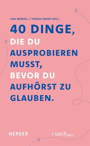 Cover for Lisa Menzel · 40 Dinge, die du ausprobieren musst, bevor Du aufhörst zu glauben (Bog) (2024)