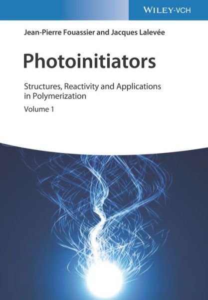 Cover for Fouassier, Jean-Pierre (formerly University of Haute Alsace, Mulhouse, France) · Photoinitiators: Structures, Reactivity and Applications in Polymerization (Hardcover Book) (2021)