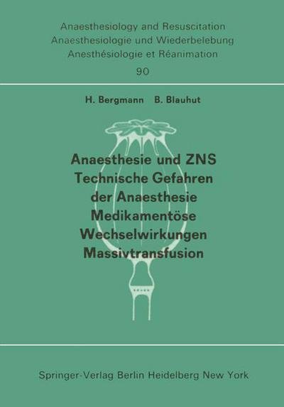 Cover for H Bergmann · Anaesthesie Und Zns, Technische Gefahren Der Anaesthesie, Medikamentose Wechselwirkungen Massivtransfusion - Anaesthesiologie Und Intensivmedizin / Anaesthesiology and Intensive Care Medicine (Pocketbok) (1975)