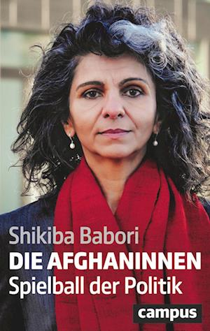 Die Afghaninnen - Shikiba Babori - Książki - Campus - 9783593516097 - 20 lipca 2022