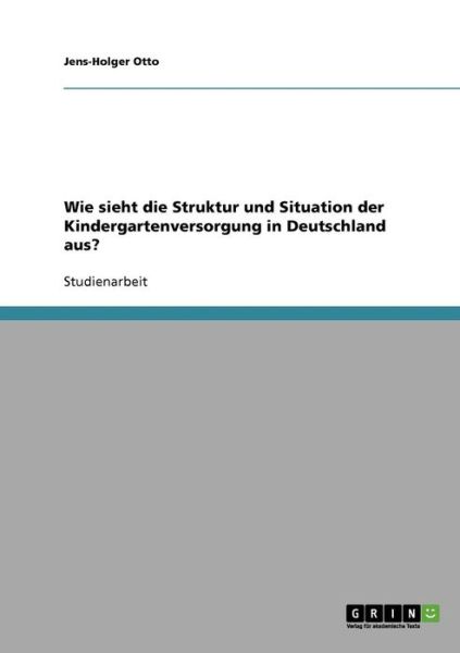 Wie sieht die Struktur und Situati - Otto - Books - Grin Publishing - 9783638680097 - July 18, 2007