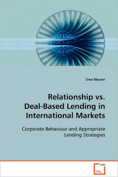 Cover for Uwe Maurer · Relationship vs. Deal-based Lending in International Markets (Pocketbok) (2008)