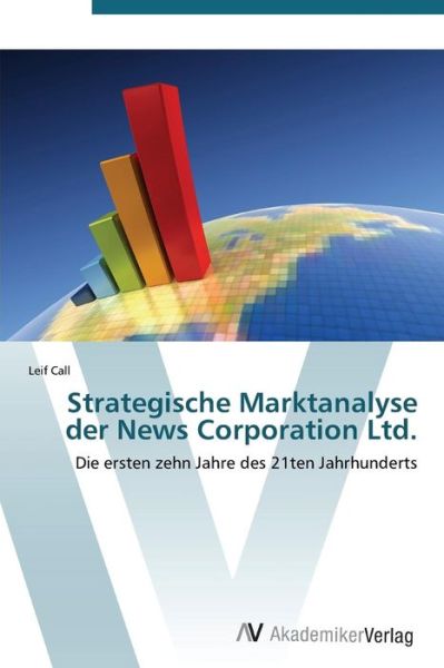 Cover for Leif Call · Strategische Marktanalyse Der News Corporation Ltd. (Paperback Bog) [German edition] (2011)