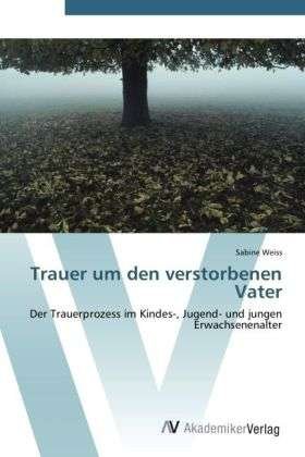 Cover for Weiss · Trauer um den verstorbenen Vater (Bok) (2012)