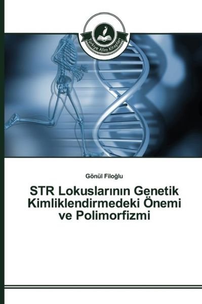 Cover for Filo Lu Gonul · Str Lokuslar N N Genetik Kimliklendirmedeki Onemi Ve Polimorfizmi (Pocketbok) (2015)