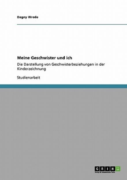 Meine Geschwister und ich - Wrede - Książki - Grin Publishing - 9783640320097 - 12 maja 2009