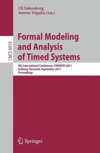 Cover for Uli Fahrenberg · Formal Modeling and Analysis of Timed Systems: 9th International Conference, FORMATS 2011, Aalborg, Denmark, September 21-23, 2011, Proceedings - Theoretical Computer Science and General Issues (Taschenbuch) (2011)