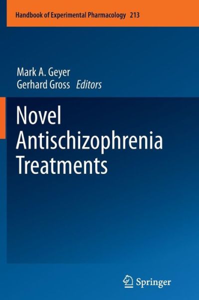 Novel Antischizophrenia Treatments - Handbook of Experimental Pharmacology - Geyer  Mark A. - Książki - Springer-Verlag Berlin and Heidelberg Gm - 9783642438097 - 9 listopada 2014