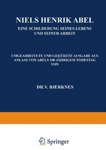 Cover for Na Bjerknes · Niels Henrik Abel: Eine Schilderung Seines Lebens Und Seiner Arbeit (Taschenbuch) [Softcover Reprint of the Original 1st 1930 edition] (1930)