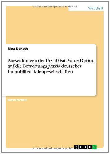 Cover for Nina Donath · Auswirkungen Der Ias 40 Fair Value-option Auf Die Bewertungspraxis Deutscher Immobilienaktiengesellschaften (Paperback Book) [German edition] (2014)