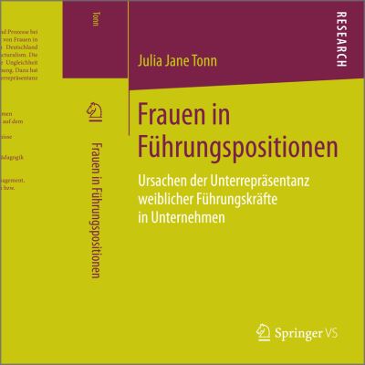 Cover for Julia Jane Tonn · Frauen in Fuhrungspositionen: Ursachen Der Unterreprasentanz Weiblicher Fuhrungskrafte in Unternehmen (Paperback Book) (2015)