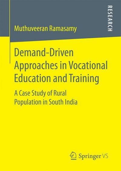 Muthuveeran Ramasamy · Demand-Driven Approaches in Vocational Education and Training: A Case Study of Rural Population in South India (Paperback Book) [1st ed. 2016 edition] (2016)