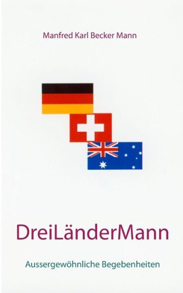 Cover for Manfred Karl Becker Mann · Drei Lander Mann: Aussergewoehnliche Begebenheiten (Paperback Book) (2019)