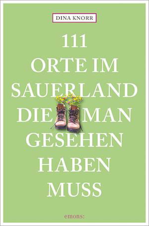 Cover for Dina Knorr · 111 Orte im Sauerland, die man gesehen haben muss (Book) (2023)