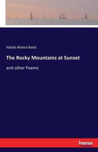 The Rocky Mountains at Sunset - Reed - Books -  - 9783743306097 - September 28, 2016