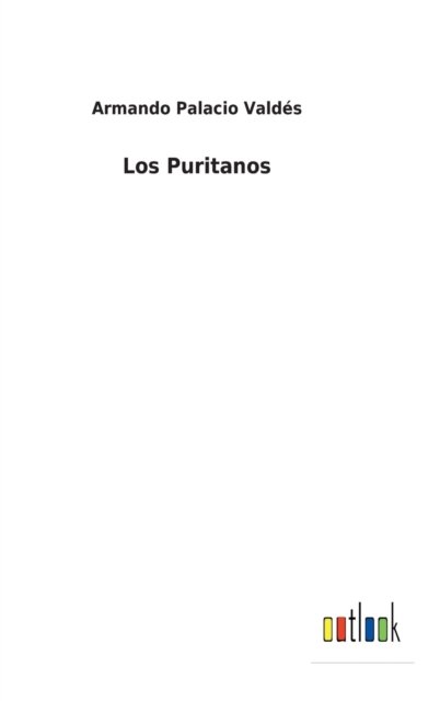 Cover for Armando Palacio Valdes · Los Puritanos (Hardcover Book) (2022)
