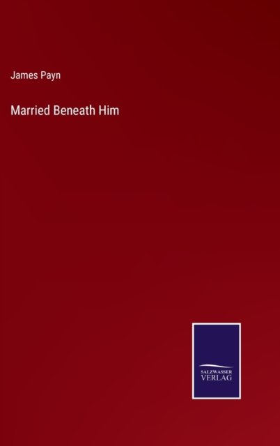Cover for James Payn · Married Beneath Him (Innbunden bok) (2022)