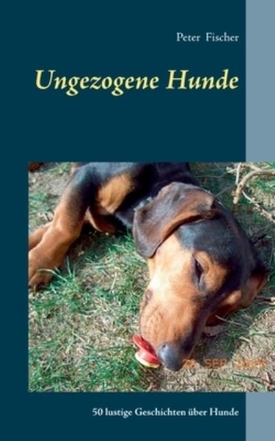 Cover for Fischer · Ungezogene Hunde (N/A) (2021)