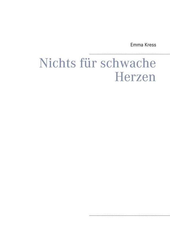 Nichts für schwache Herzen - Kress - Książki -  - 9783752836097 - 30 kwietnia 2018