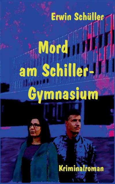 Cover for Erwin Schüller · Mord am Schiller-Gymnasium (Paperback Book) (2021)