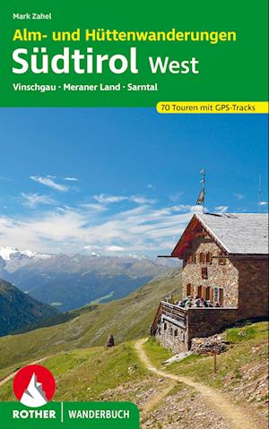 Cover for Mark Zahel · Alm- und Hüttenwanderungen Südtirol West (Book) (2023)