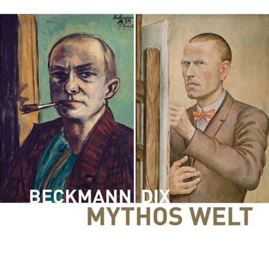 Cover for Beatrice Von Bormann · Mythos Welt: Otto Dix Und Max Beckmann (Inbunden Bok) [German edition] (2013)